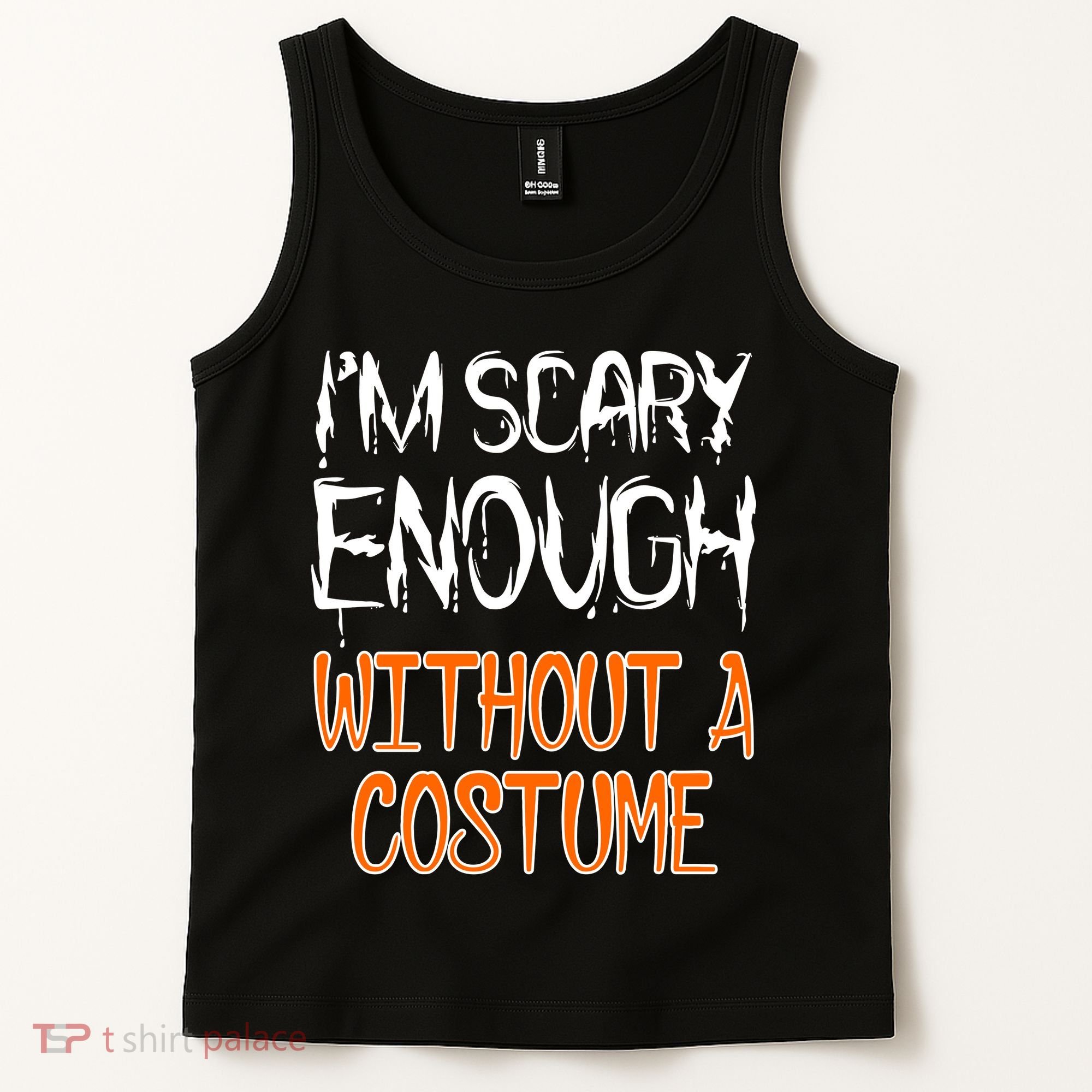 I'm Scary Enough With Out a Costume Halloween Tank Top
