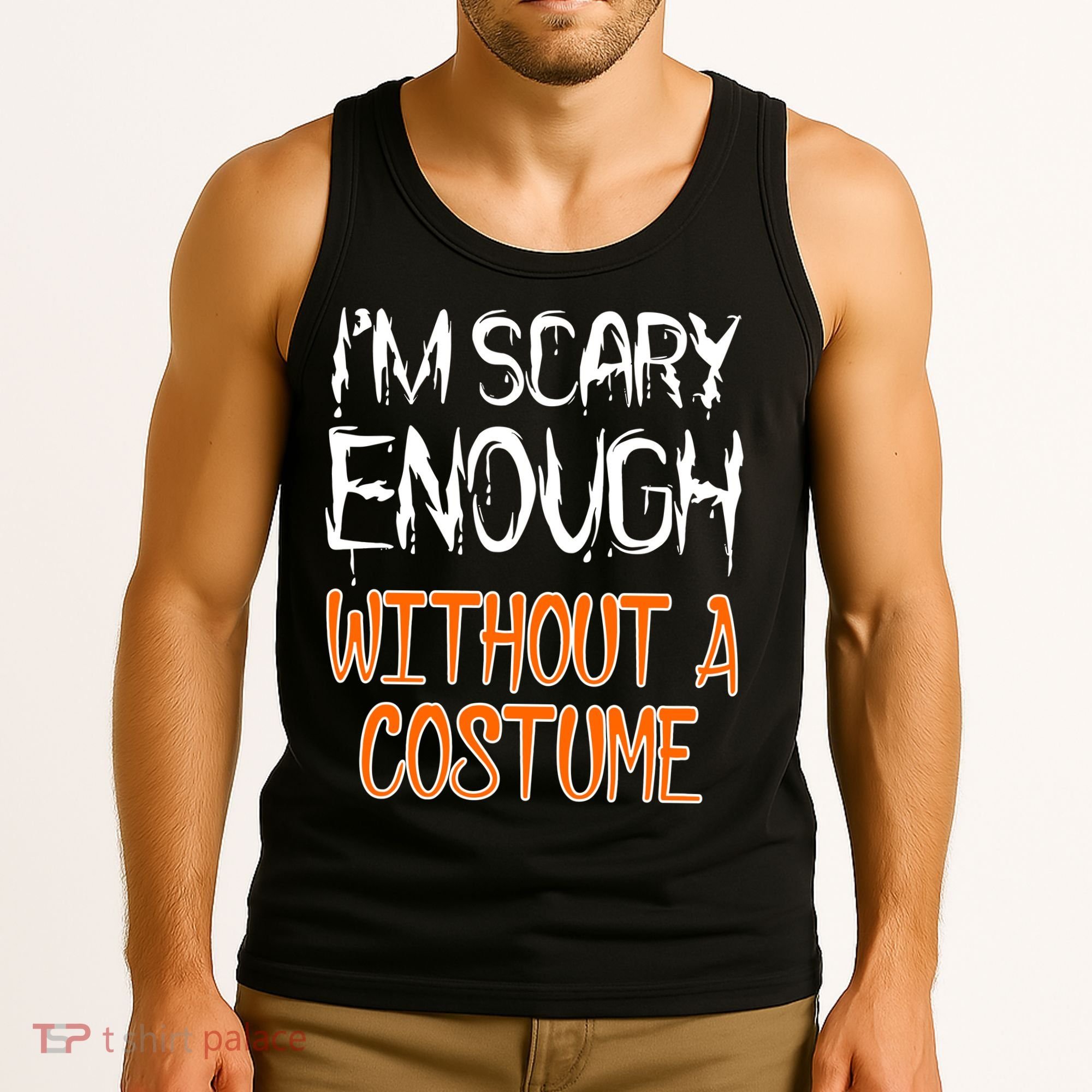 I'm Scary Enough With Out a Costume Halloween Tank Top
