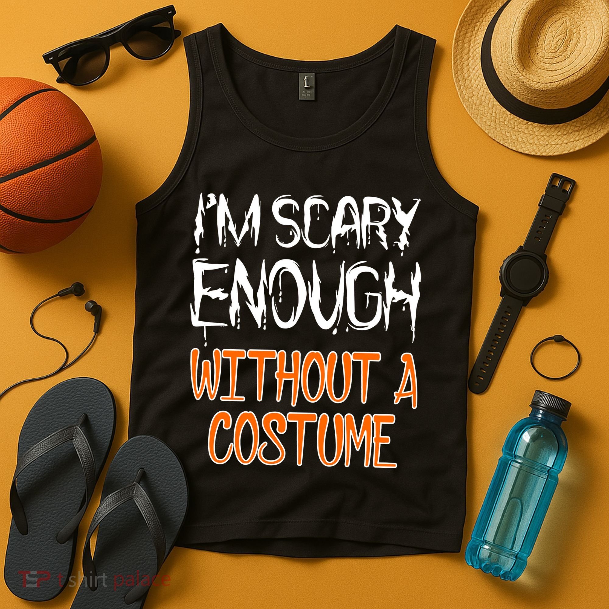 I'm Scary Enough With Out a Costume Halloween Tank Top
