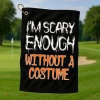 I'm Scary Enough With Out a Costume Halloween Golf Towel thumb 1
