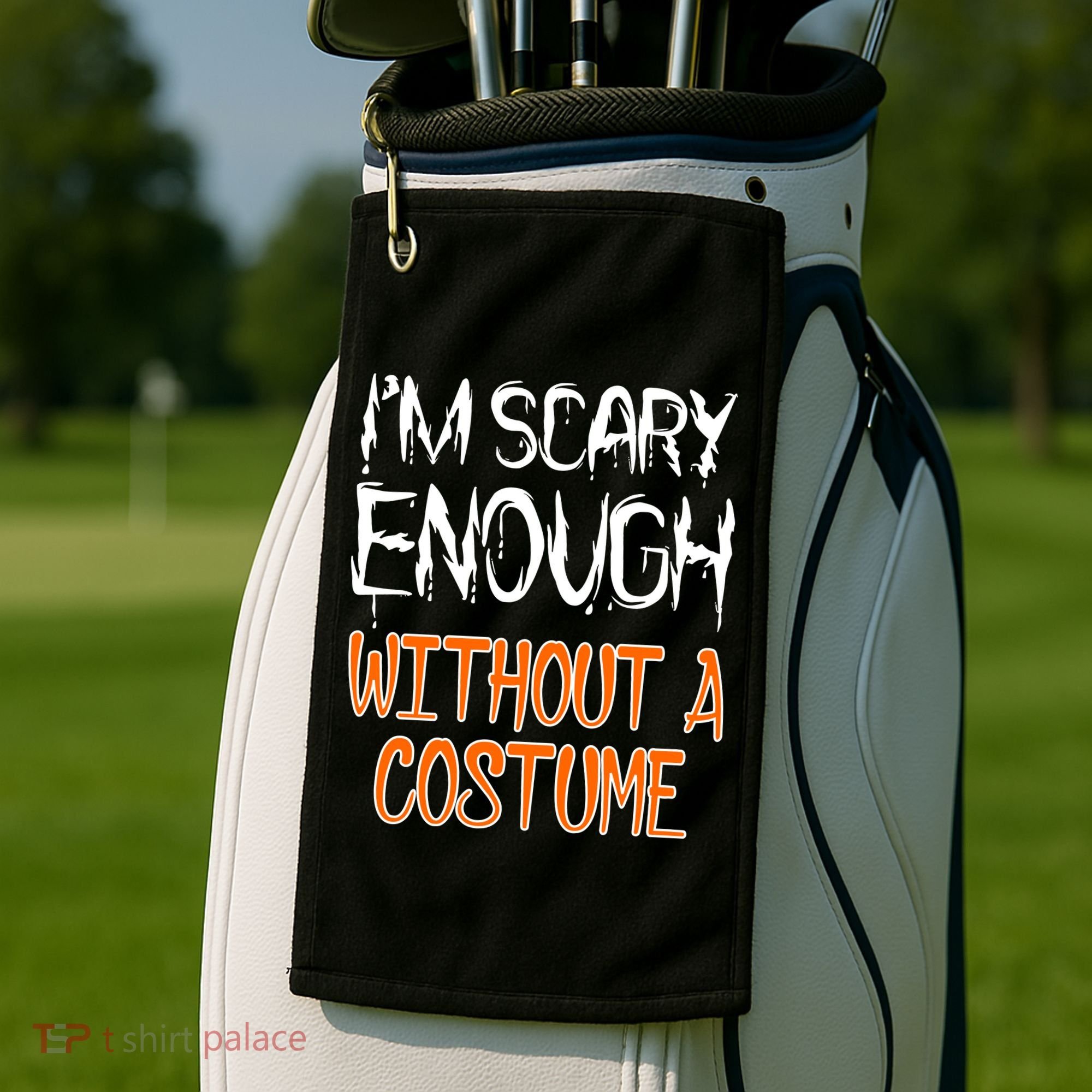 I'm Scary Enough With Out a Costume Halloween Golf Towel