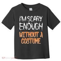 I'm Scary Enough With Out a Costume Halloween Toddler T-Shirt thumb 0