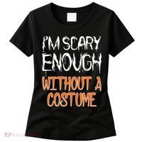 I'm Scary Enough With Out a Costume Halloween Women's T-Shirt thumb 0