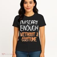 I'm Scary Enough With Out a Costume Halloween Women's T-Shirt thumb 4