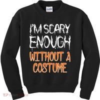 I'm Scary Enough With Out a Costume Halloween Kids Sweatshirt thumb 0