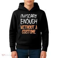 I'm Scary Enough With Out a Costume Halloween Kids Hoodie thumb 4