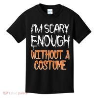 I'm Scary Enough With Out a Costume Halloween Kids T-Shirt thumb 0