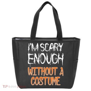 I'm Scary Enough With Out a Costume Halloween Tote Bag