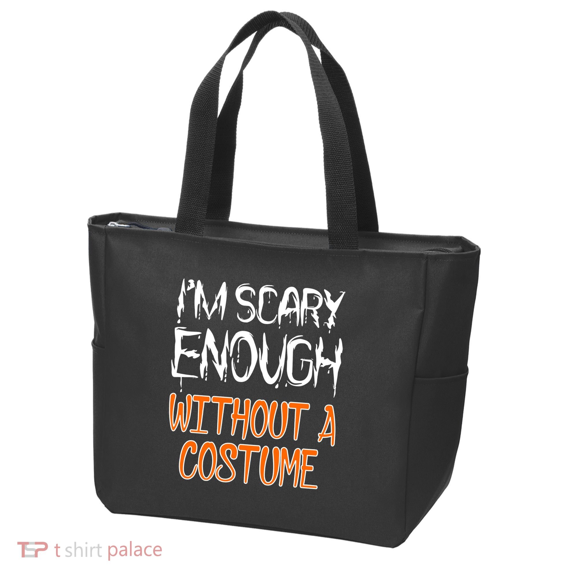 I'm Scary Enough With Out a Costume Halloween Tote Bag