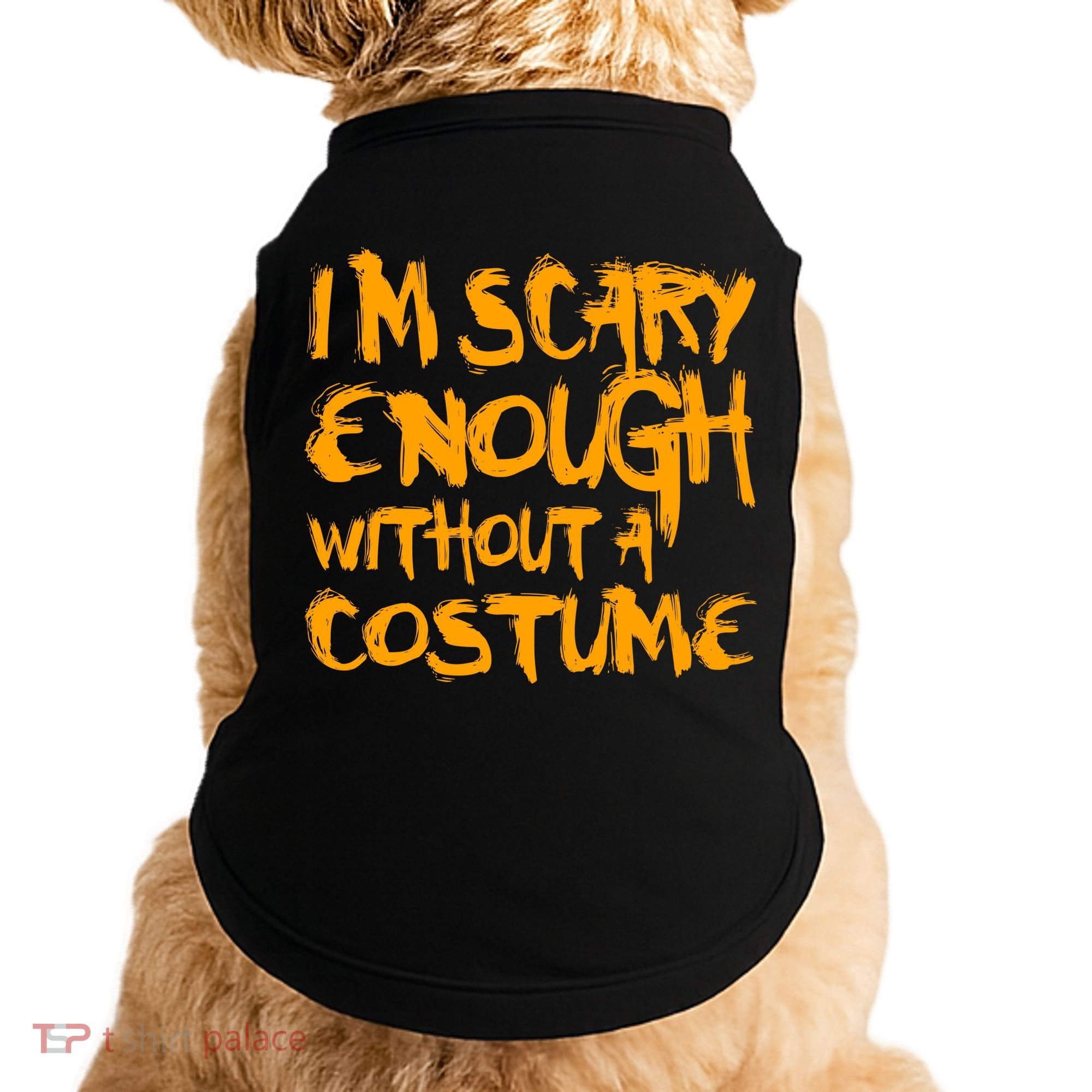 I'm Scary Enough Without A Costume Doggie Tank