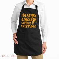 I'm Scary Enough Without A Costume Apron thumb 2