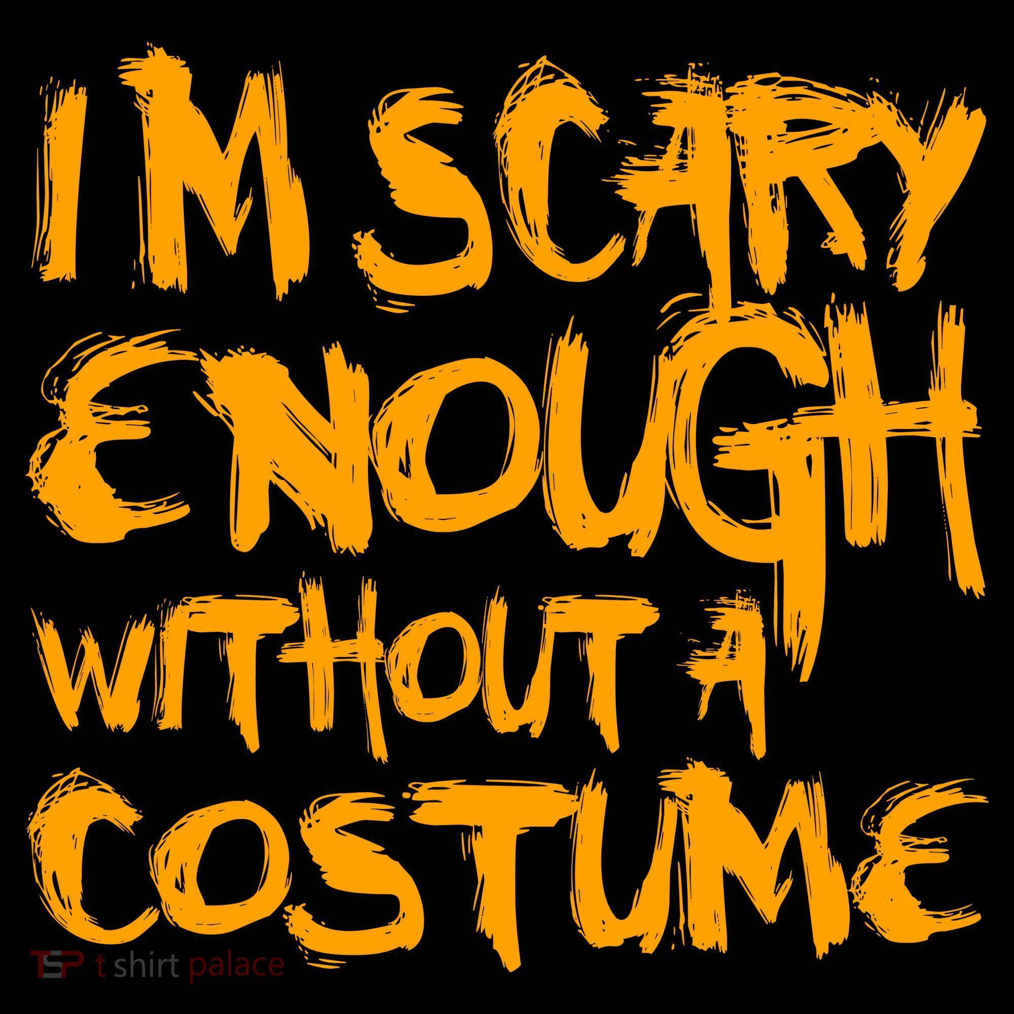 I'm Scary Enough Without A Costume Sweatshirt