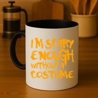 I'm Scary Enough Without A Costume Coffee Mug thumb 4