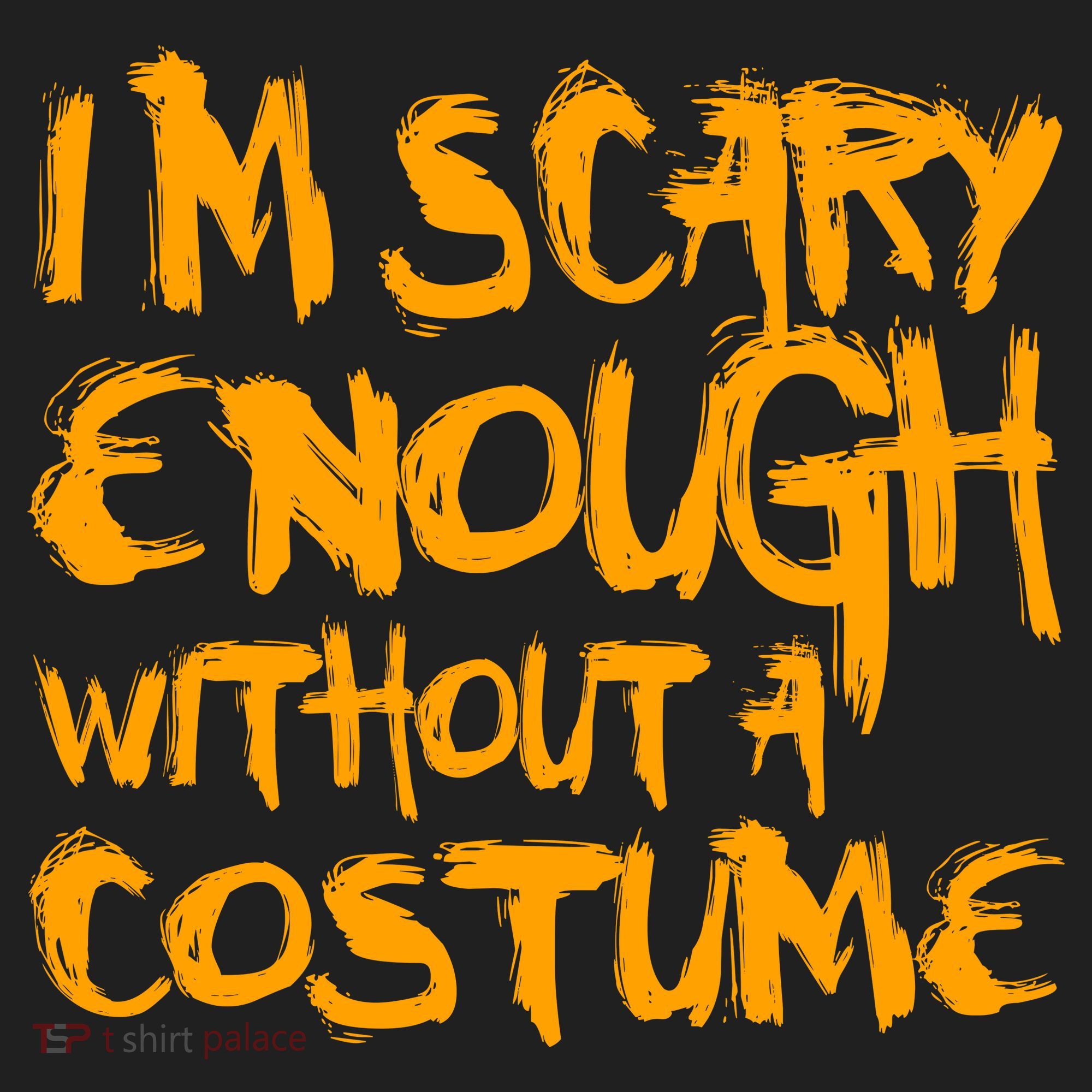 I'm Scary Enough Without A Costume Tumbler