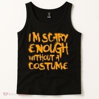 I'm Scary Enough Without A Costume Tank Top thumb 2