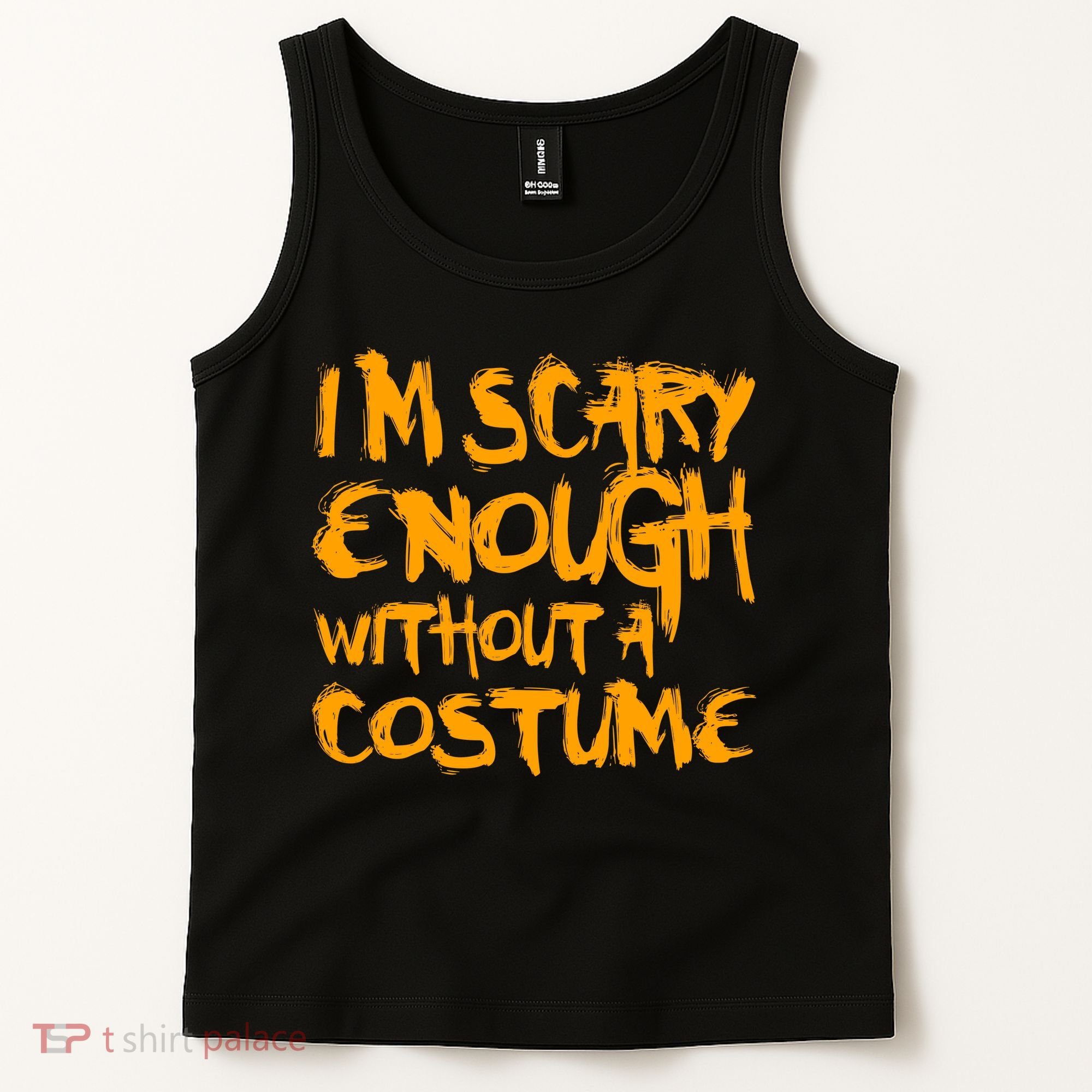 I'm Scary Enough Without A Costume Tank Top