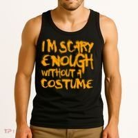 I'm Scary Enough Without A Costume Tank Top thumb 3
