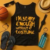 I'm Scary Enough Without A Costume Tank Top thumb 4
