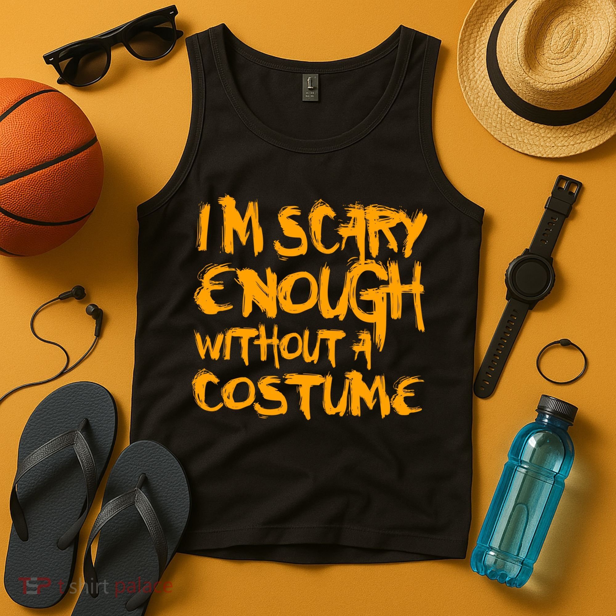I'm Scary Enough Without A Costume Tank Top