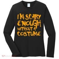 I'm Scary Enough Without A Costume Women's Long Sleeve Shirt thumb 0