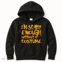 I'm Scary Enough Without A Costume Kids Hoodie thumb 0