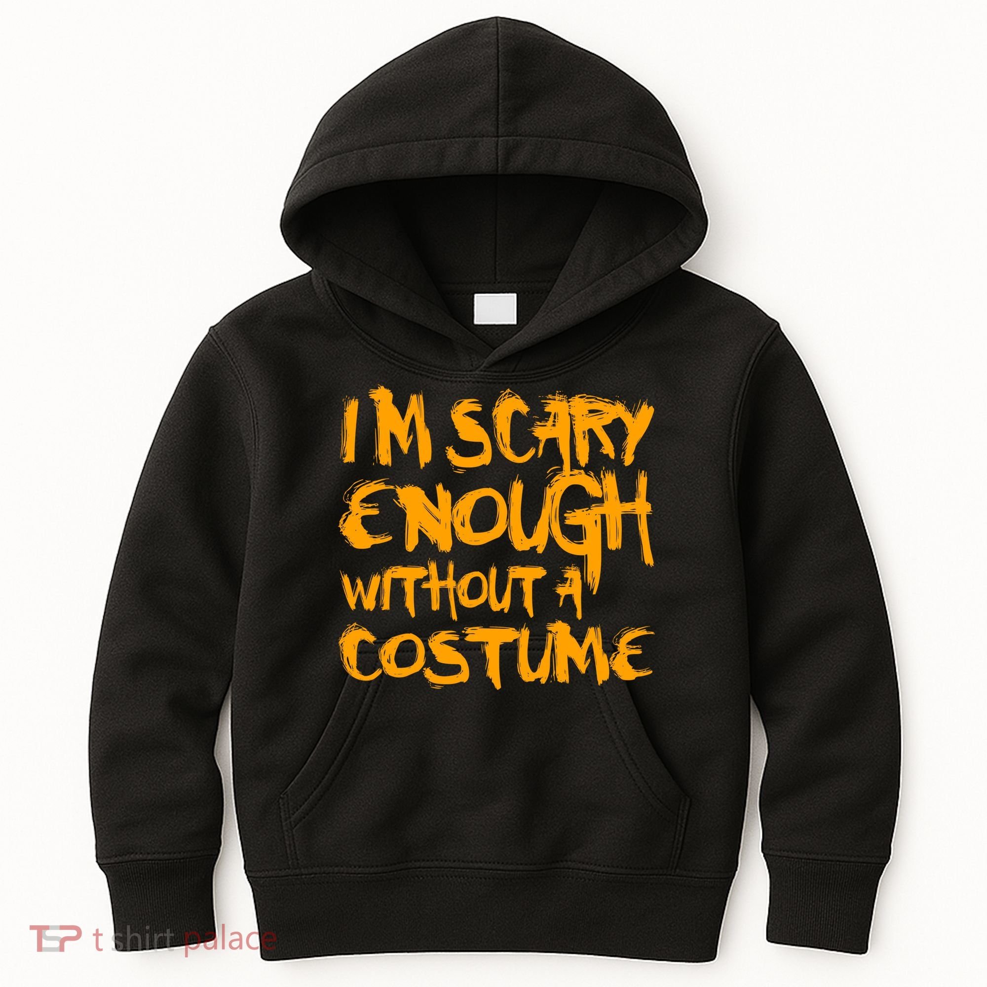 I'm Scary Enough Without A Costume Kids Hoodie