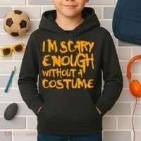 I'm Scary Enough Without A Costume Kids Hoodie thumb 2
