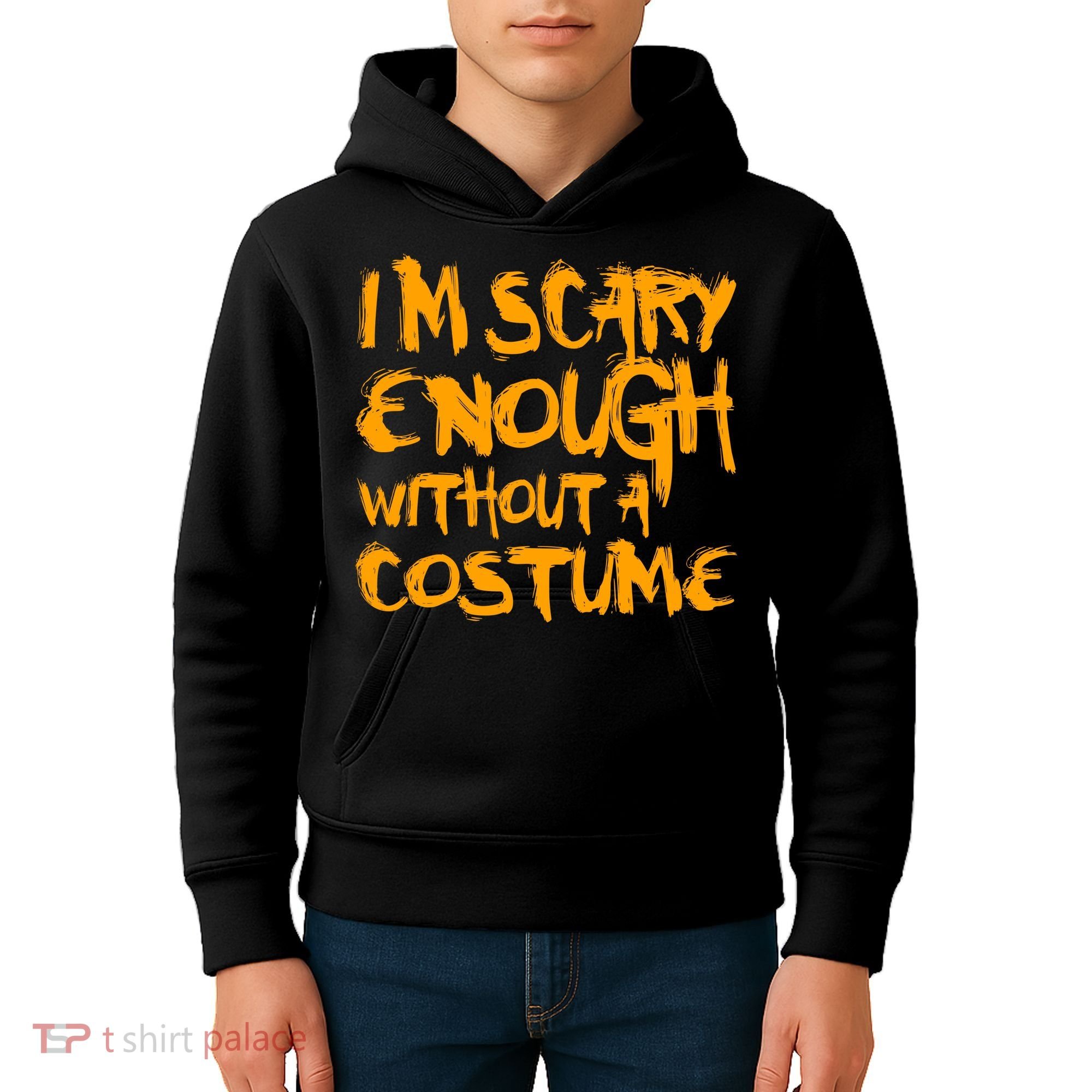 I'm Scary Enough Without A Costume Kids Hoodie