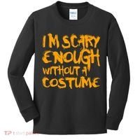 I'm Scary Enough Without A Costume Kids Long Sleeve Shirt thumb 0