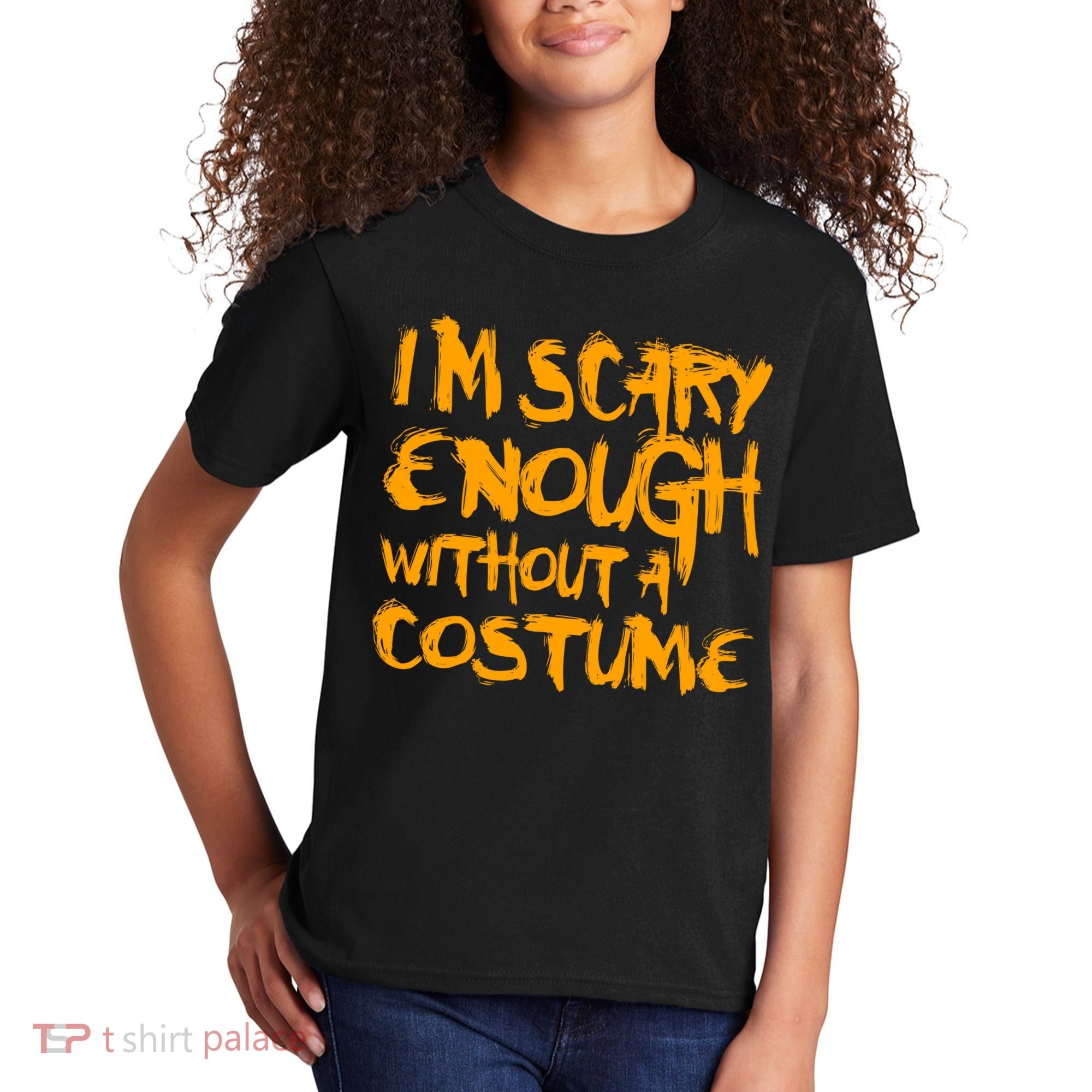 I'm Scary Enough Without A Costume Kids T-Shirt