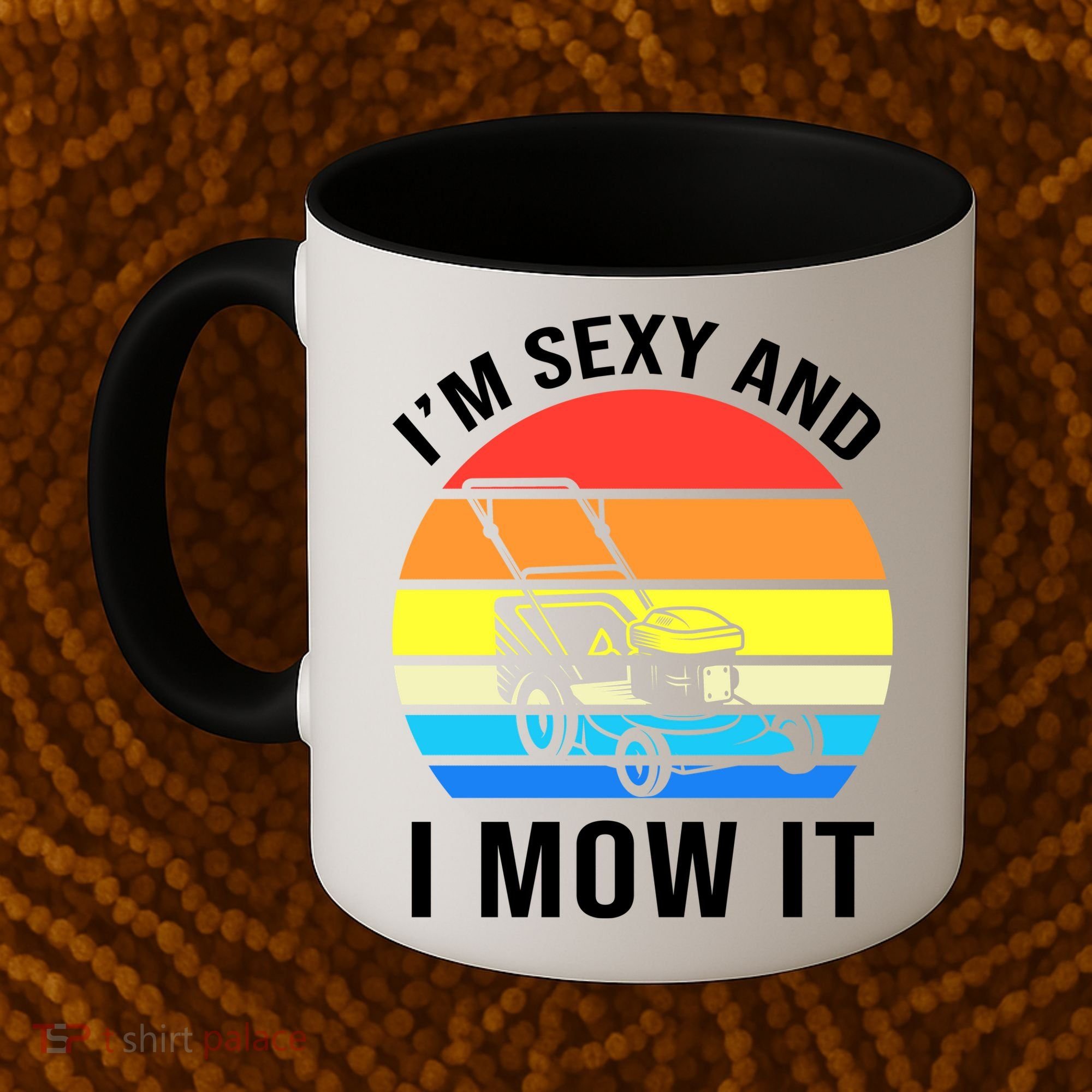 I'm Sexy And I Mow It Coffee Mug