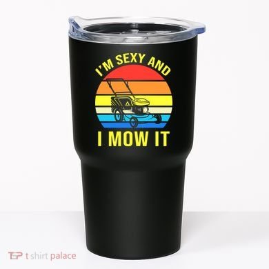 I'm Sexy And I Mow It Tumbler