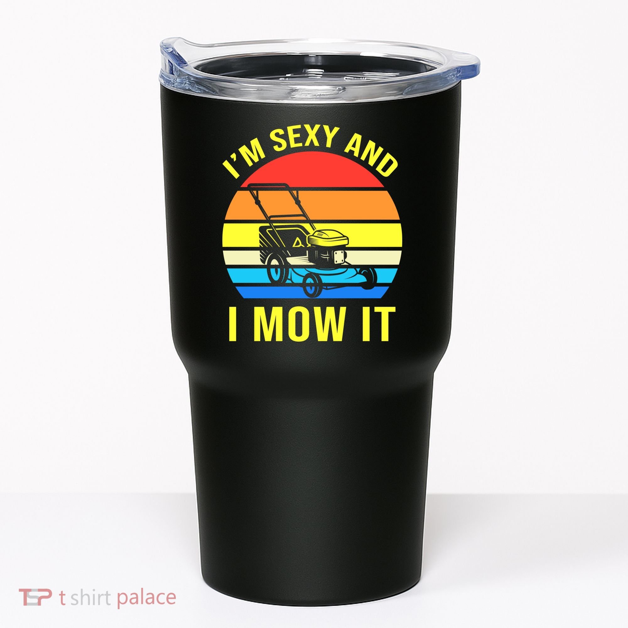 I'm Sexy And I Mow It Tumbler