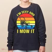 I'm Sexy And I Mow It Women's Sweatshirt thumb 0