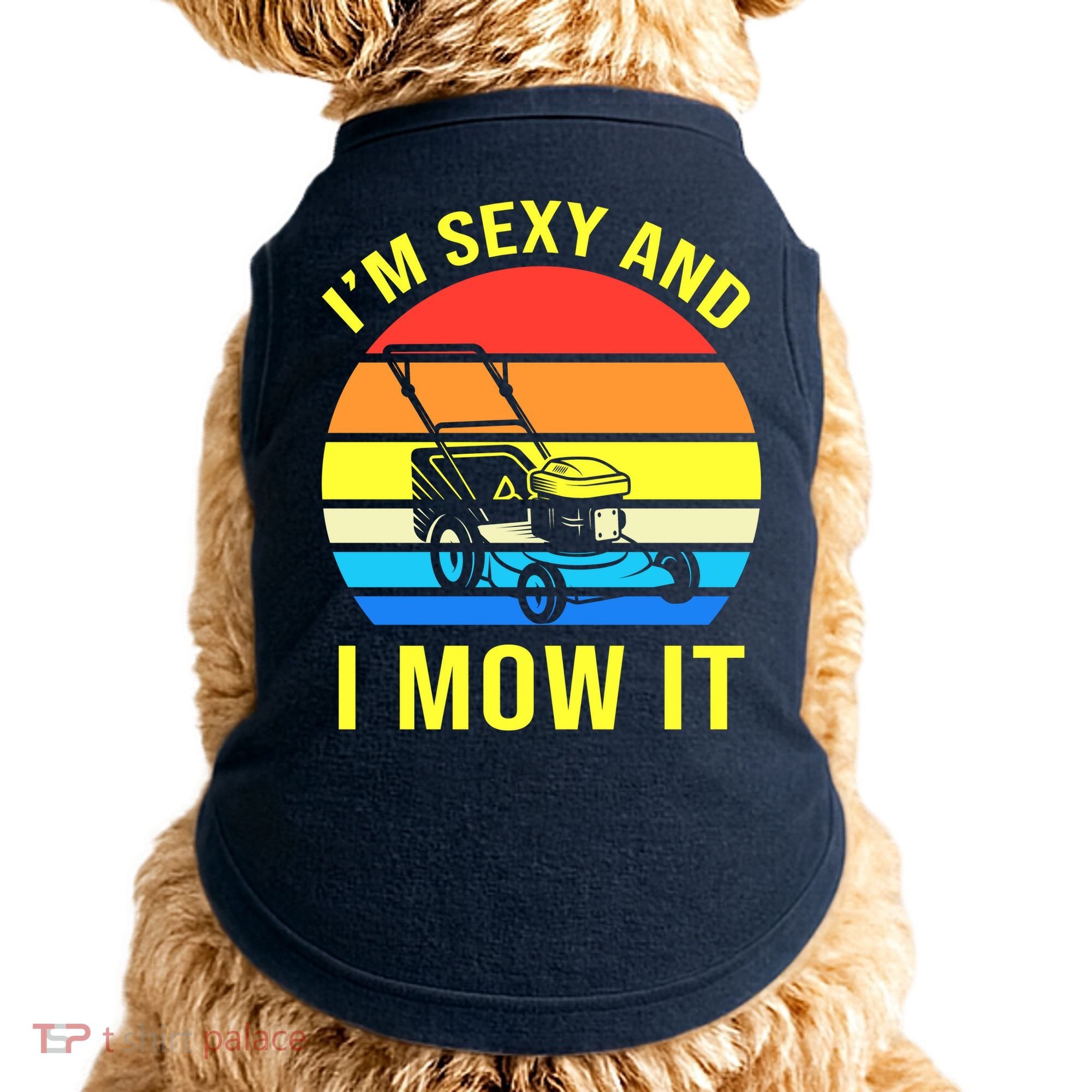I'm Sexy And I Mow It Doggie Tank