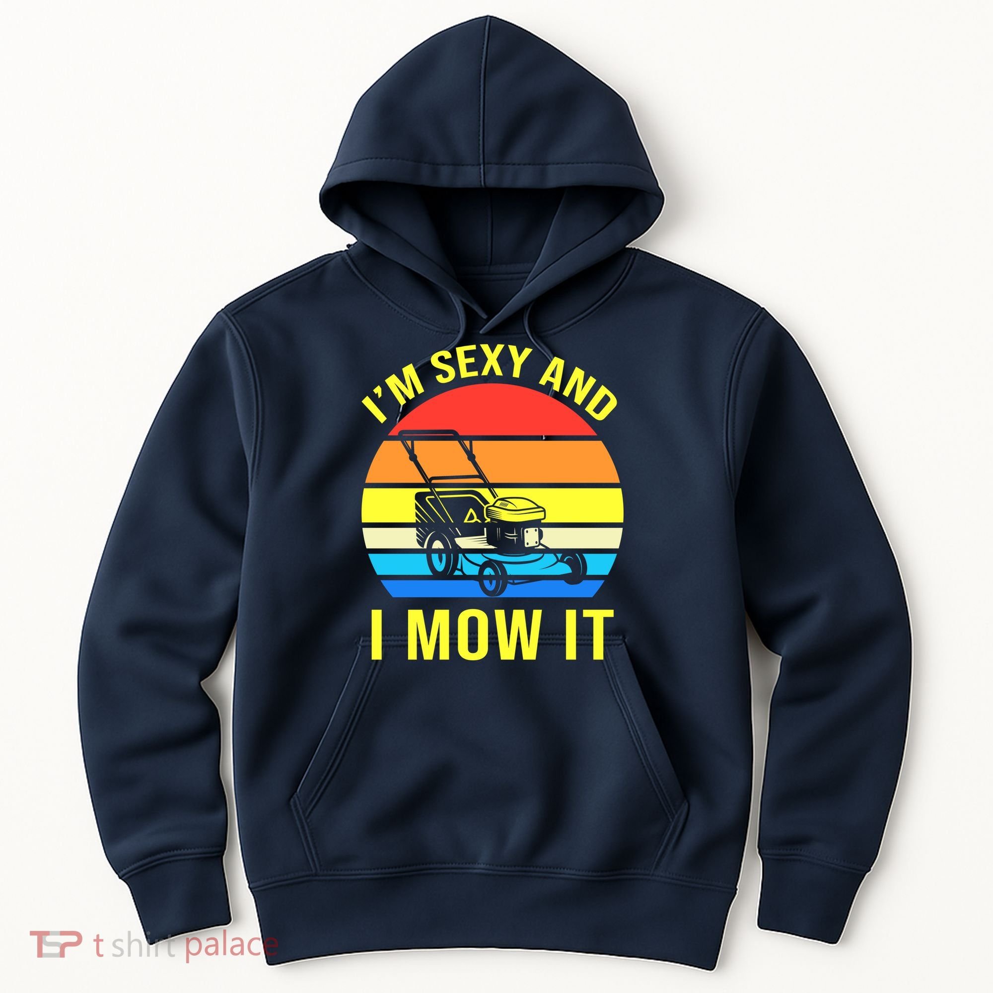 I'm Sexy And I Mow It Hoodie