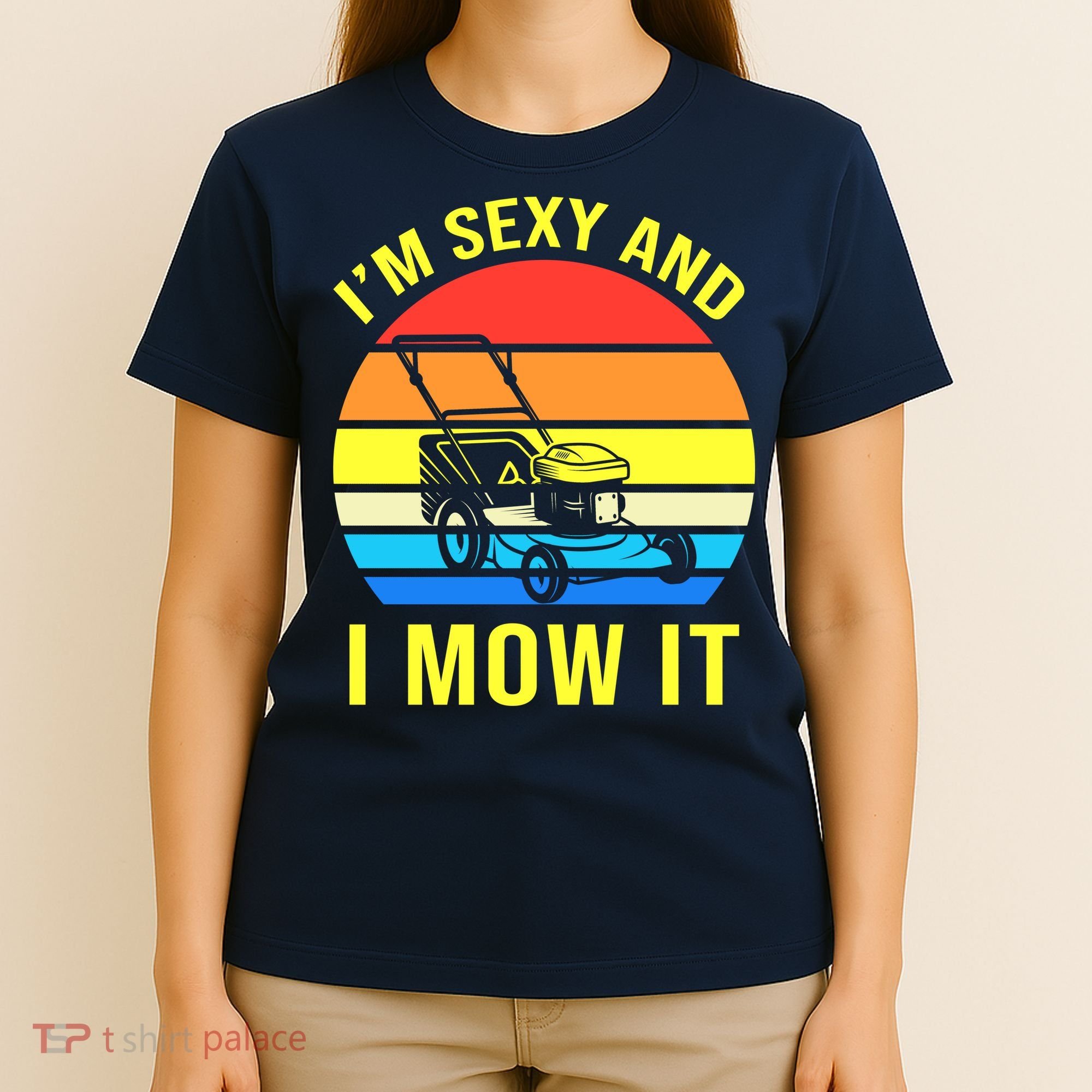 I'm Sexy And I Mow It T-Shirt