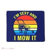 I'm Sexy And I Mow It Mousepad thumb 0