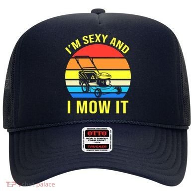 I'm Sexy And I Mow It Hat
