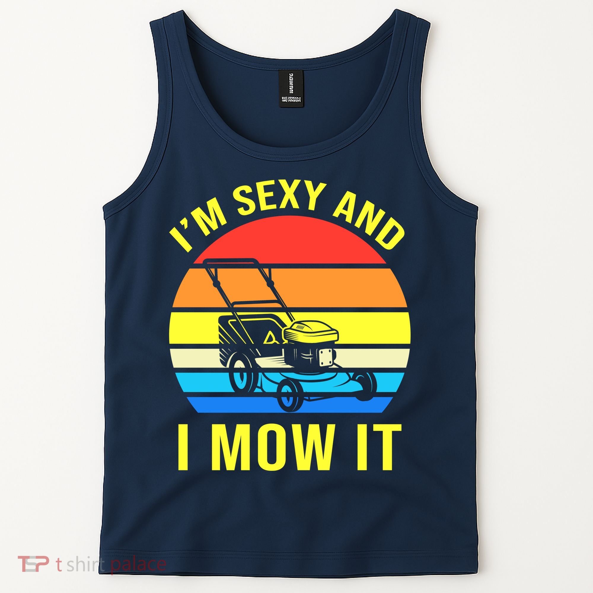 I'm Sexy And I Mow It Tank Top