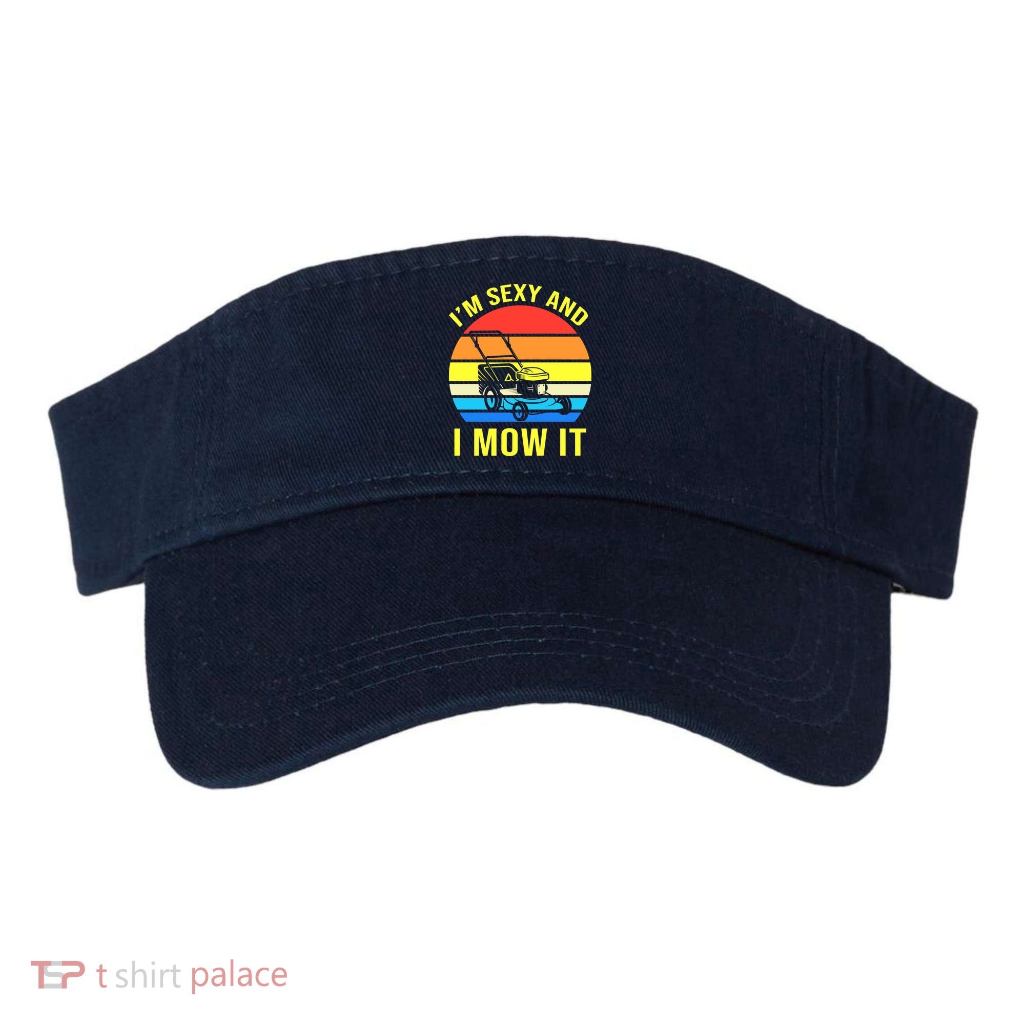 I'm Sexy And I Mow It Visor