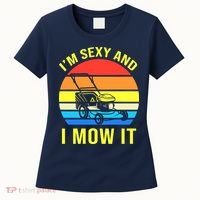 I'm Sexy And I Mow It Women's T-Shirt thumb 0
