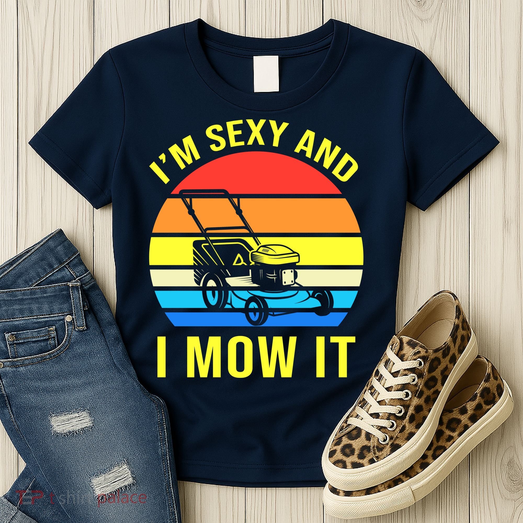 I'm Sexy And I Mow It Women's T-Shirt