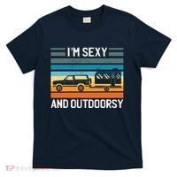 I'm Sexy And Outdoorsy Retro Road Trip Camper T-Shirt thumb 0