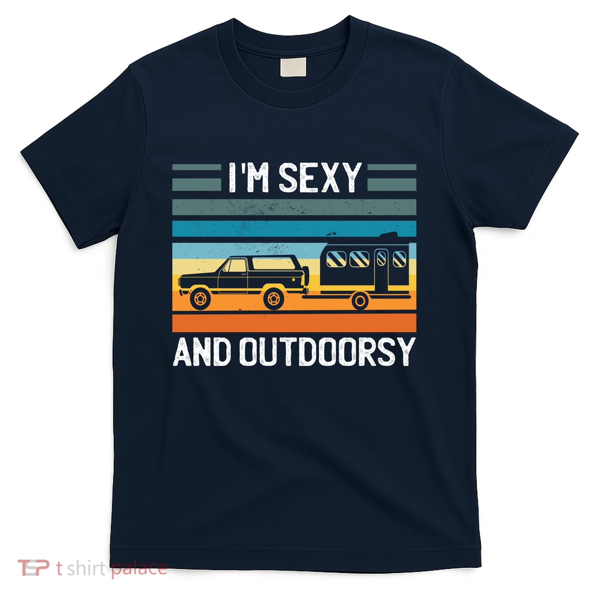 I'm Sexy And Outdoorsy Retro Road Trip Camper T-Shirt