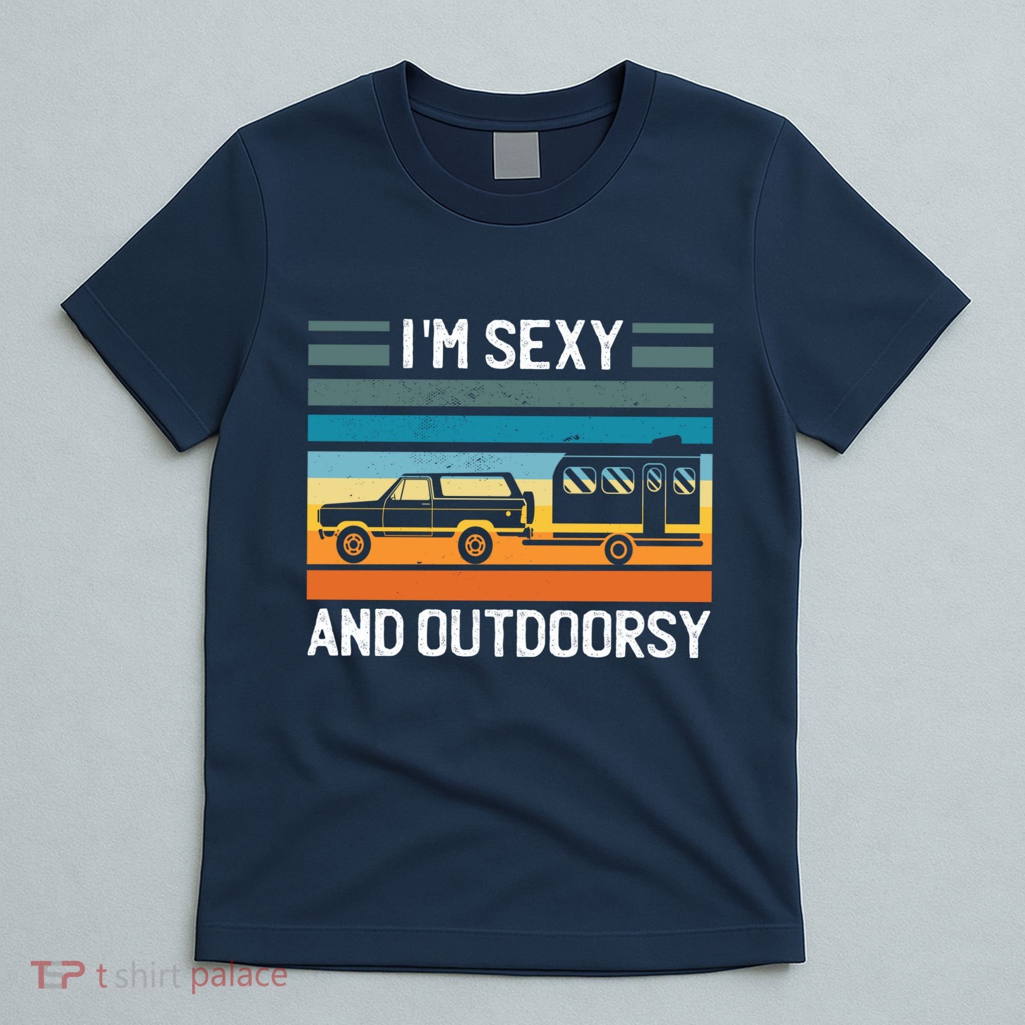 I'm Sexy And Outdoorsy Retro Road Trip Camper T-Shirt