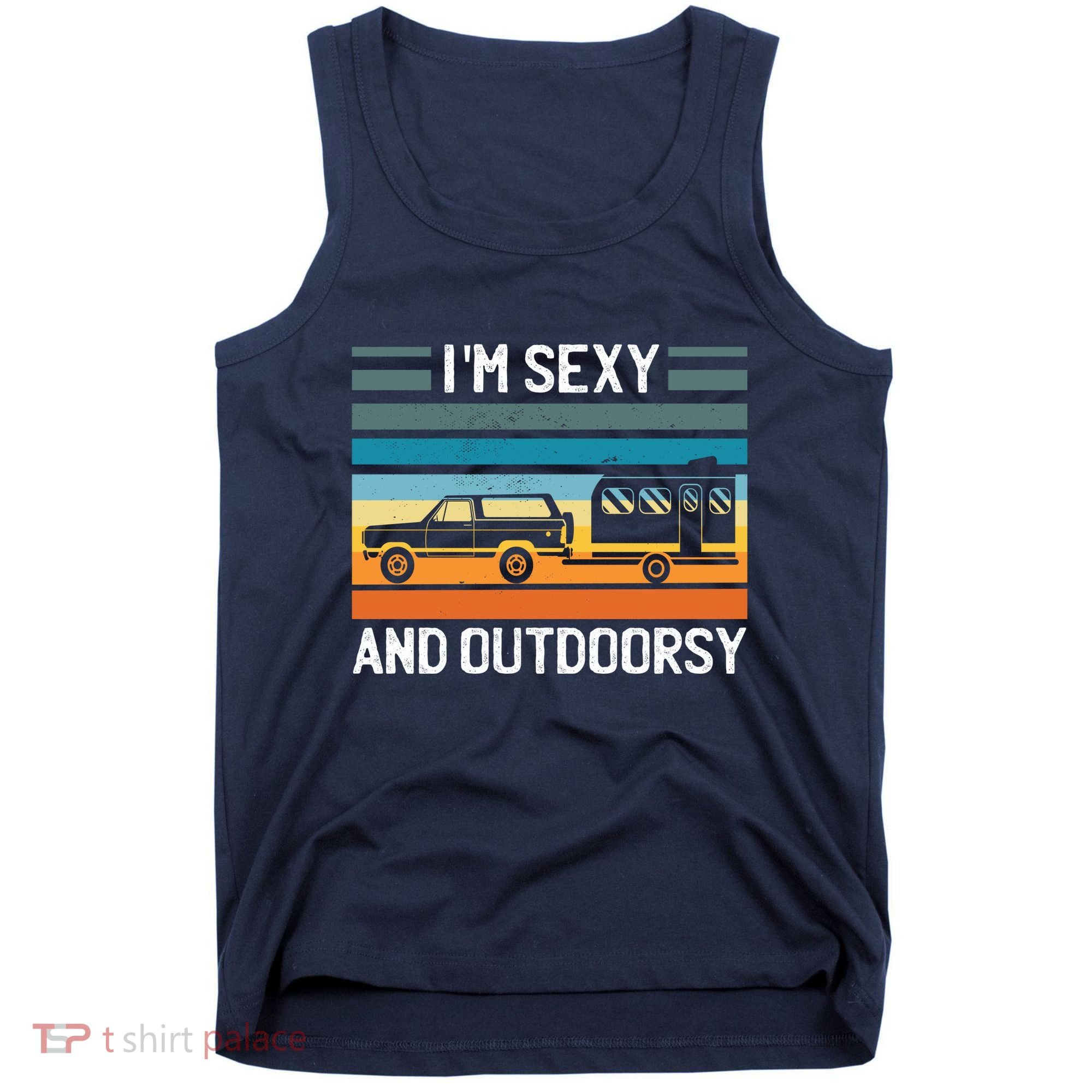 I'm Sexy And Outdoorsy Retro Road Trip Camper Tank Top