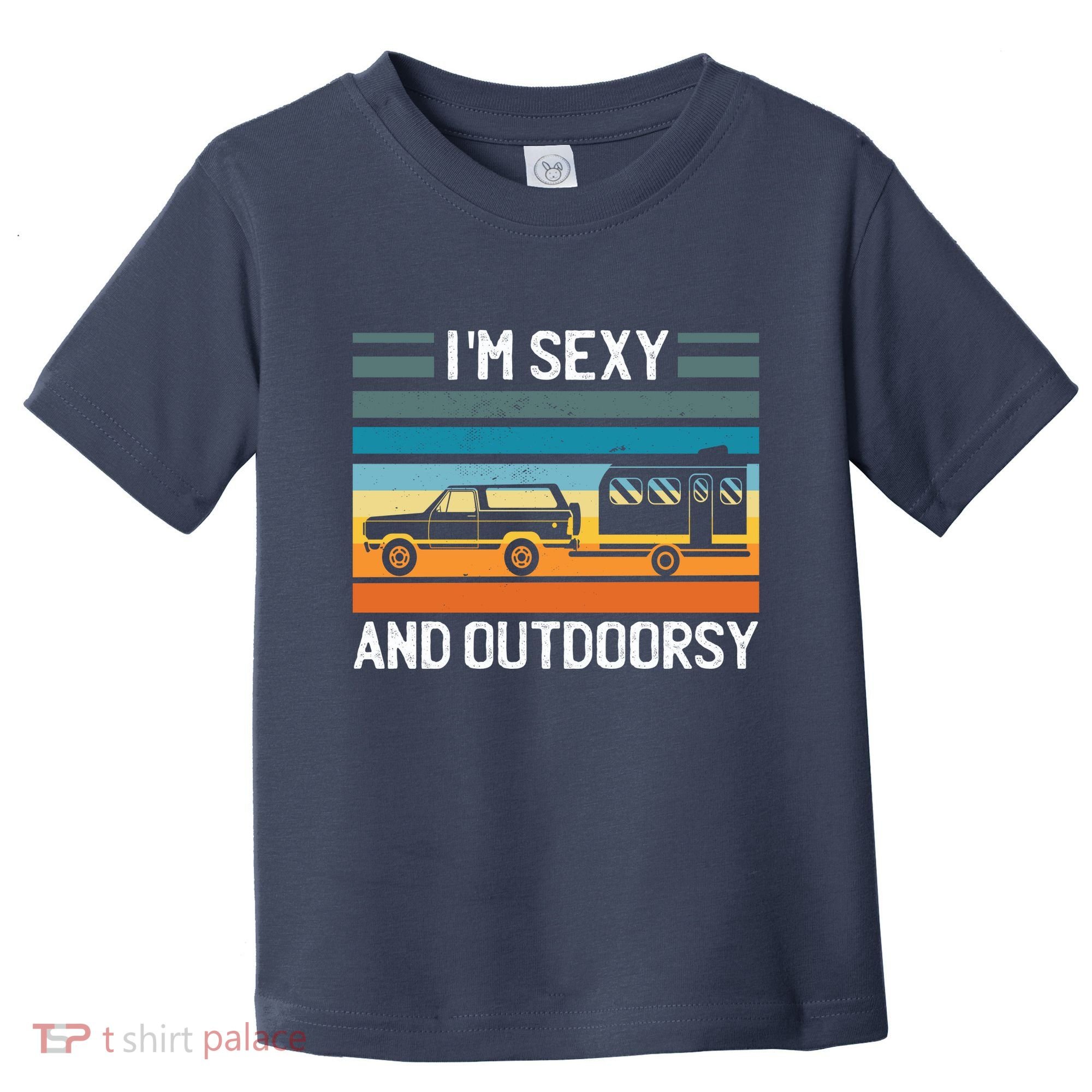 I'm Sexy And Outdoorsy Retro Road Trip Camper Toddler T-Shirt