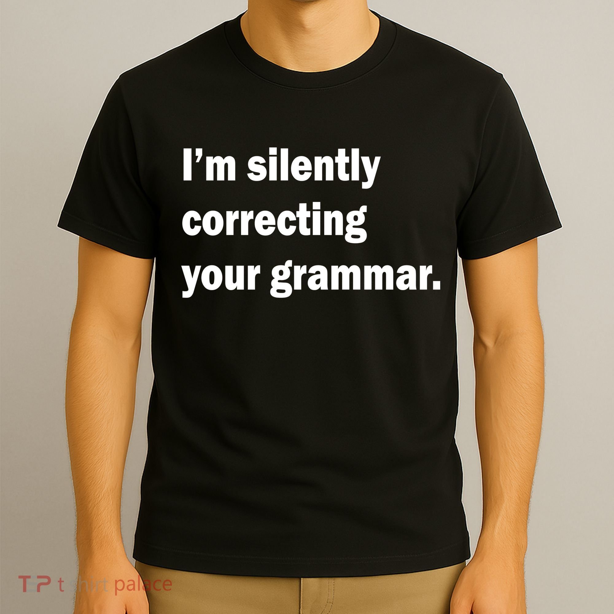I'm Silently Correcting Your Grammar T-Shirt