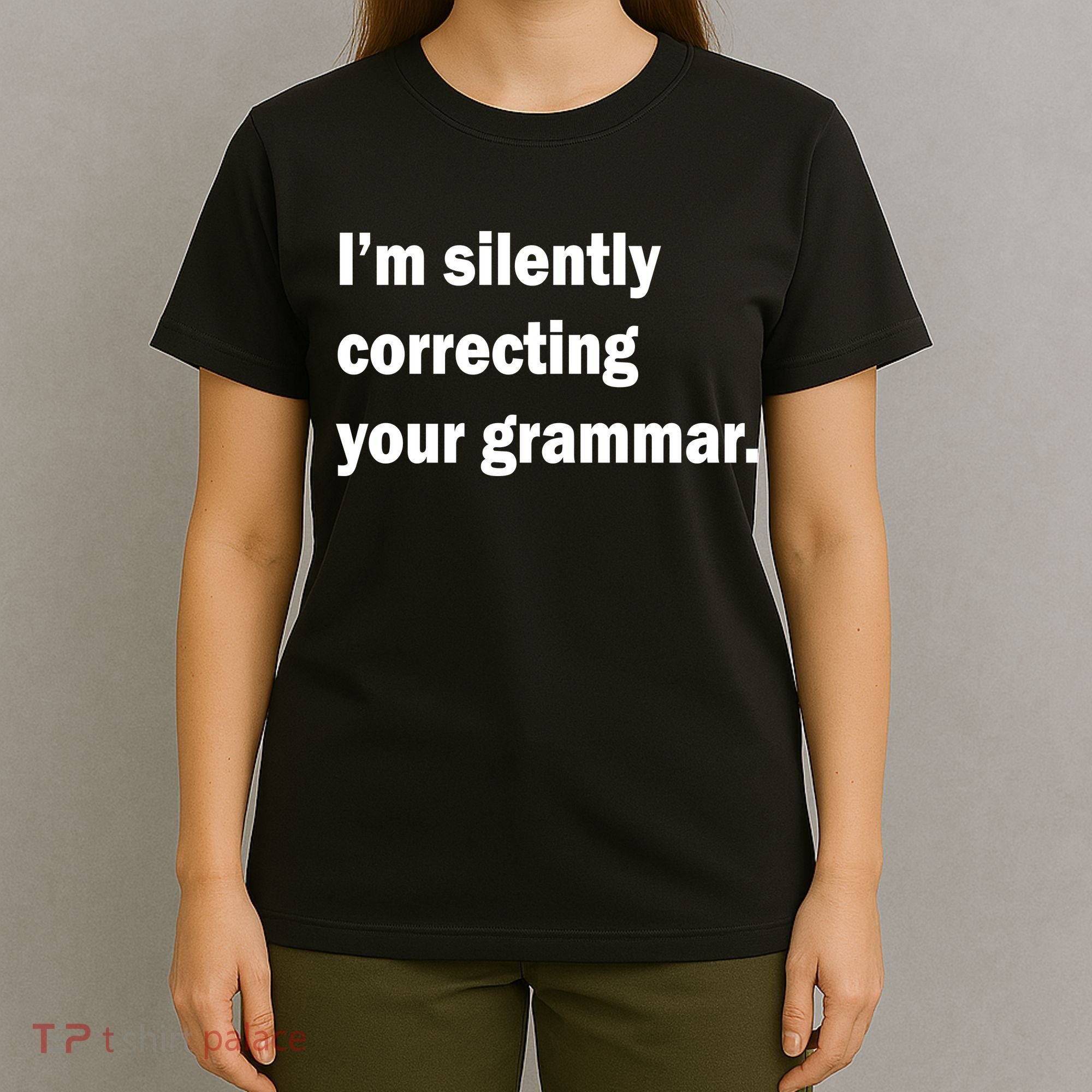 I'm Silently Correcting Your Grammar T-Shirt